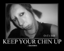 Chin up